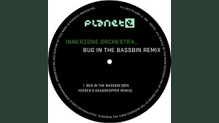 Bug In The Bassbin (Ben Vedren&#39;s Grasshopper Remix)