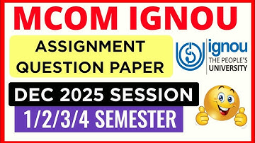 IGNOU MCOM ASSIGNMENT QUESTION PAPER DEC 2025 SESSION_1/2/3/4 SEMESTER | IGNOU M.com Assignment 2025