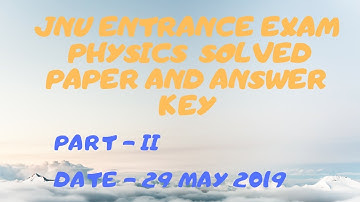 JNU M.SC ENTRANCE MAY 2019 PHYSICS SOLVED PAPER!! ANSWER KEY!! PART 2!!