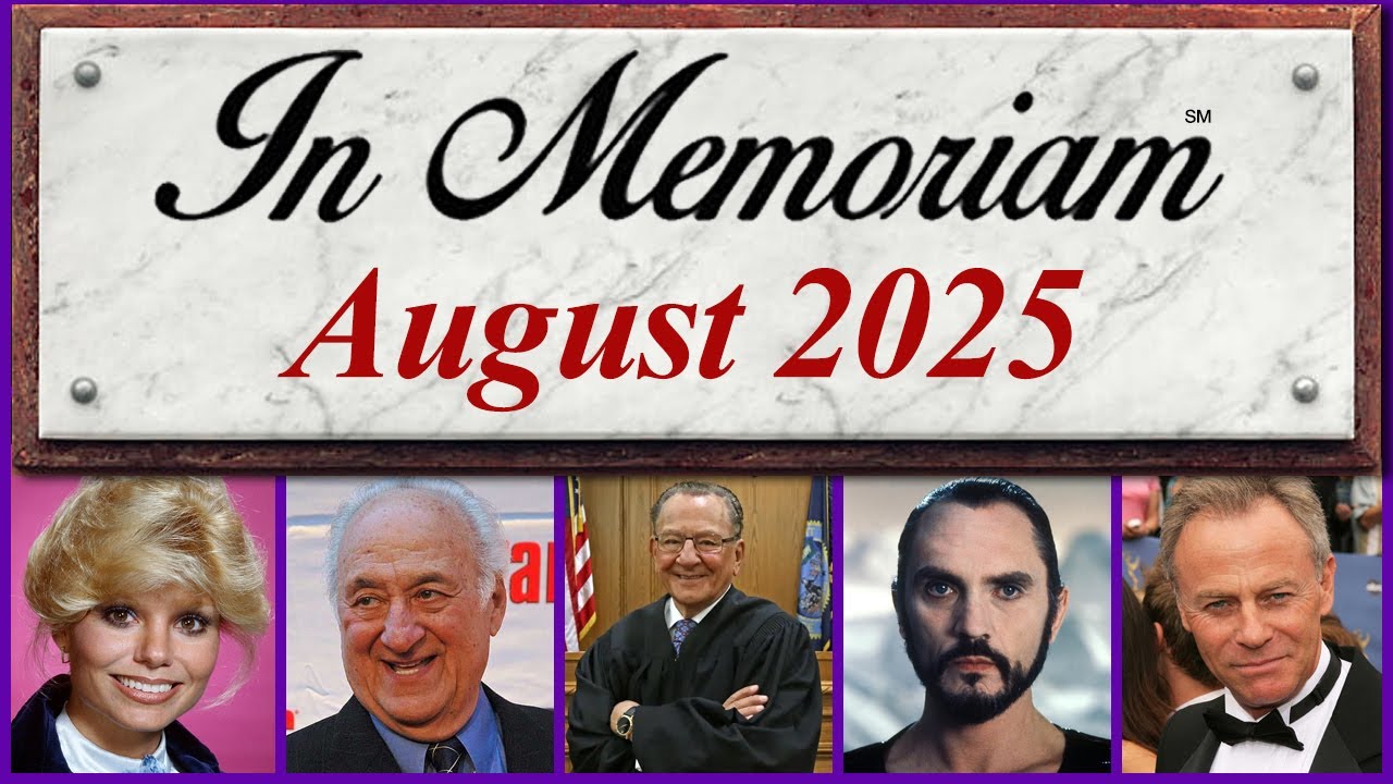 In Memoriam August 2025 Famous Faces We Lost in August 2025 YouTube