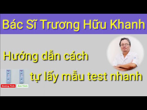 Bs Trương Hữu Khanh hướng dẫn tự lấy mẫu test covid tại nhà