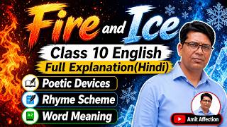 I Fire and Ice I Poem Class 10 English | Explanation, Summary, Theme, Word Meaning, &amp; Poetic Devices
