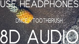 DNCE - Toothbrush (8D AUDIO) 🎧