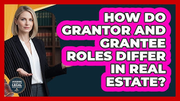 How Do Grantor And Grantee Roles Differ In Real Estate? - Avoiding Common Legal Mistakes