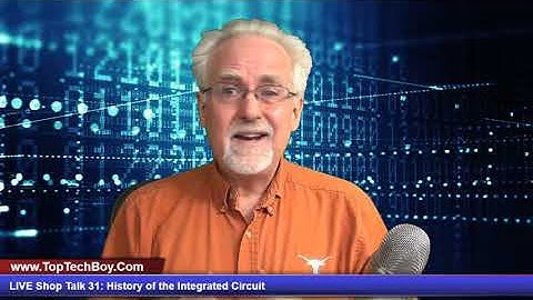 LIVE Shop Talk 31: History of the Integrated Circuit