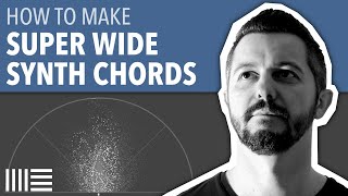HOW TO MAKE SUPER WIDE SYNTH CHORDS | ABLETON LIVE