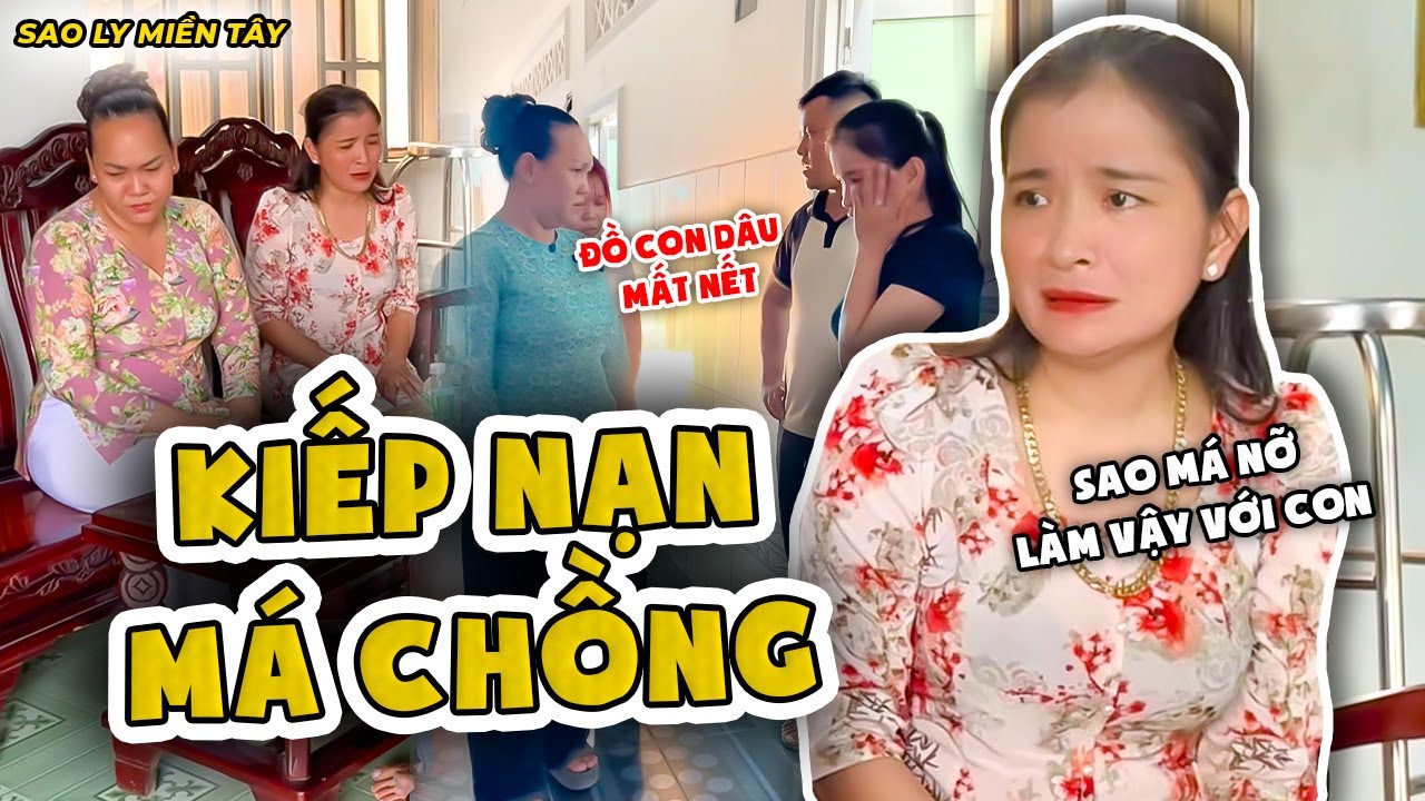 Nỗi Khổ Của Nàng Dâu Khi Có Bà MẸ CHỒNG Hoạnh Họe Nhất Quả Đất | Sao Ly Miền Tây