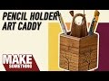 How to make a Pencil Holder/Art Caddy | Easy Woodworking Project How to make a Pencil Holder/Art Caddy | Easy Woodworking Project