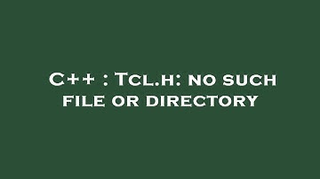 C++ : Tcl.h: no such file or directory
