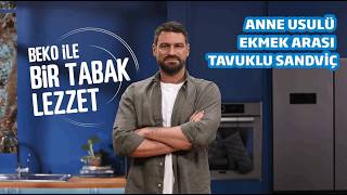 Beko Expertchef Pro Ile Anne Mutfağından Tarif Anne Usulü Ekmek Arası Tavuklu Sandviç