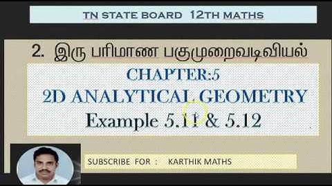 EXAMPLE 5.11 and 5.12  | 12TH MATHS TN | CHAPTER 5 | 2D ANAL GEO -II | SOLUTION TM AND EM