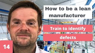Lean Manufacturing - Train to identify defects Lean Manufacturing - Train to identify defects