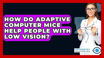 How Do Adaptive Computer Mice Help People With Low Vision? - Optometry Knowledge Base