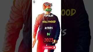 Exclusive Look: Top 10 Most In-Demand Hollywood Actors of 2023