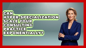 Can Hyper-specialization Scale Your Consulting Practice Exponentially? - Consulting Career Hub