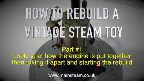 HOW TO REBUILD A VINTAGE STEAM TOY - PART #1