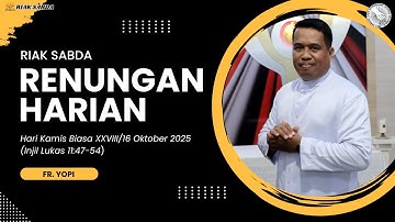Renungan Harian//Riak Sabda//Kamis, 16 Oktober 2025