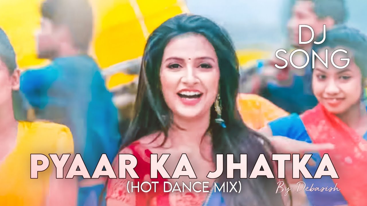 PYAAR_KA_JHATKA_(HOT DANCE MIX)_DJ_DEBASISH YouTube