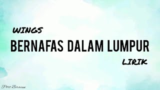 WINGS - BERNAFAS DALAM LUMPUR LIRIK HQ