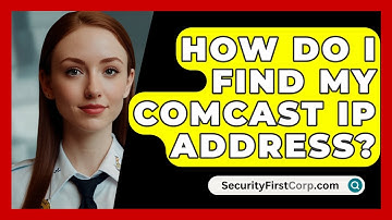 How Do I Find My Comcast IP Address? - SecurityFirstCorp.com