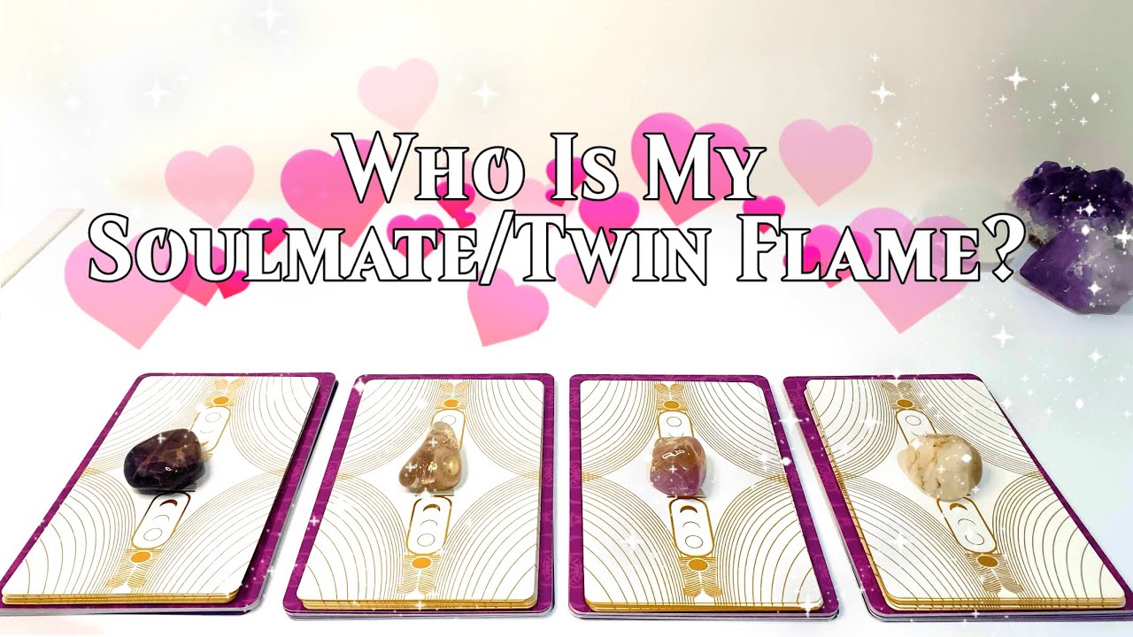 Pick A Card ❤️ Who Is My Soulmate/Twin Flame?