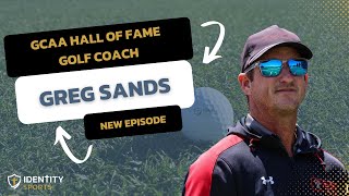 EP:28 Faith, Leadership & Coaching w/ Hall of Fame/Texas Tech Golf Coach Greg Sands