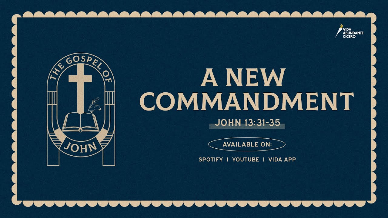 The Gospel of John - A New Commandment - John 13:31-35 | Ps. Jonathan ...