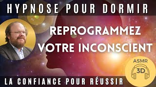 Hypnose pour dormir (ASMR) et REPROGRAMMER VOTRE INCONSCIENT [🚨La confiance pour réussir !]