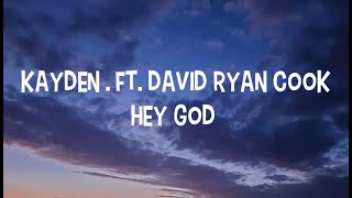 HEY GOD (ft. David Ryan Cook) - KAYDEN (Lyrics)
