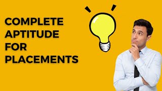 Full Aptitude in one under 8 hours! | 200+ questions | 18 topics covered! | Crack the placement test