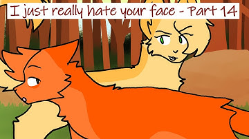 I just really hate your face - Part 14