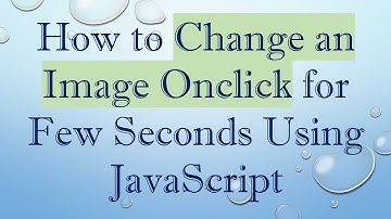 How to Change an Image Onclick for Few Seconds Using JavaScript