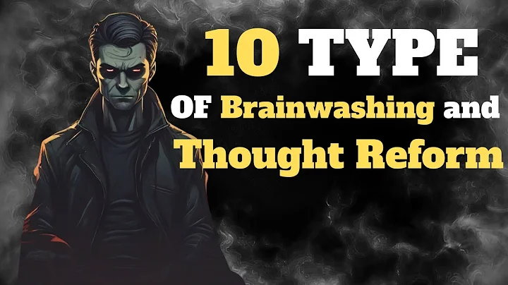 10 Type of Brainwashing and Thought Reform