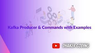 Part 5 -  Kafka Producer & Commands with Examples