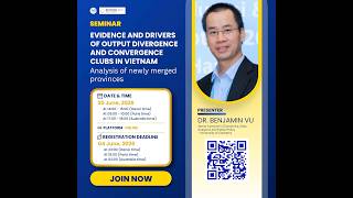 [Seminar] Evidence and drivers of output divergence and convergence clubs in Vietnam (30/06/2026)
