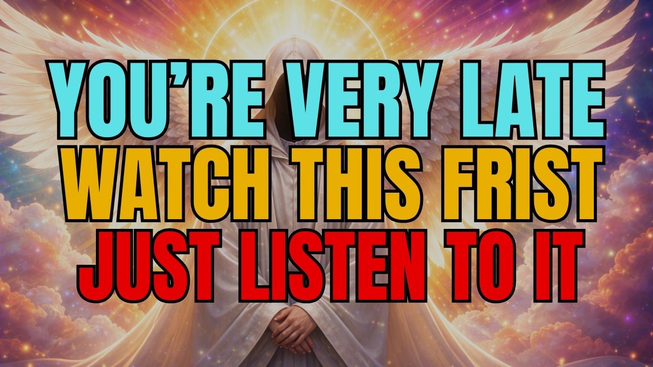 Chosen One Youre Very Late But God Says Watch This First Now .