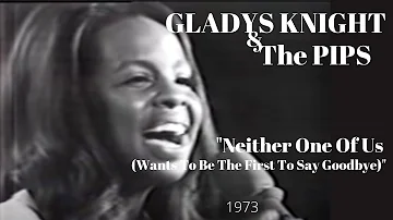 Gladys Knight & The Pips "Neither One Of Us (Wants To Be The First To Say Goodbye)" (1973)