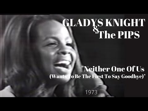 Gladys Knight & The Pips "Neither One Of Us (Wants To Be The First To Say Goodbye)" (1973)