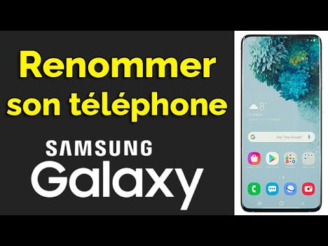 Comment changer le nom d’un Téléphone Samsung Galaxy, renommer son Samsung Galaxy