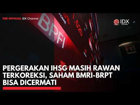 Pergerakan IHSG Masih Rawan Terkoreksi, Saham BMRI-BRPT Bisa Dicermati | IDXC UPDATE