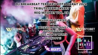 DJ BREAKBEAT TERBARU TRIBUTE FEBRIZKYAFI 2024 REQ WTOBET VOL. 28 | Y.B.L Beatz | PALING GACOR..!!