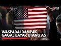 Waspadai Dampak Gagal Bayar Utang AS | IDX CHANNEL