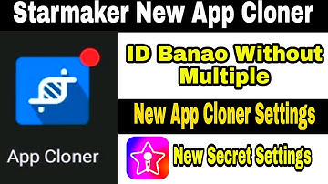 Starmaker New ID Kaise Banaye|Starmaker App Cloner New Version Settings #Starmaker