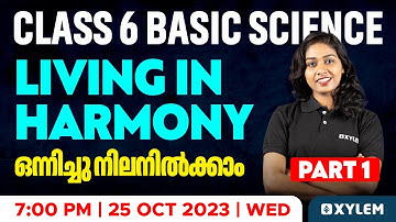 Class 6 Basic Science | Living in harmony/ഒന്നിച്ചു നിലനിൽക്കാം Part - 1 | Xylem Class 6