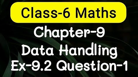 Exercise 9.2, Question number-1, Data Handling Chapter-9 | class-6 Ncert maths | cbse board