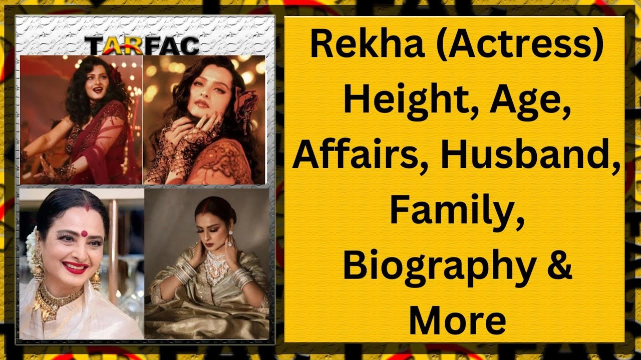 Rekha Actress Height, Age, Affairs, Husband, Family, Biography & More # ...