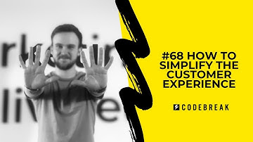 #68 How To Simplify The Customer Experience