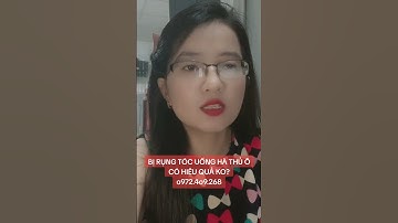 BỊ RỤNG TÓC UỐNG HÀ THỦ Ô CÓ HIỆU QUẢ KO?o972.4o9.268