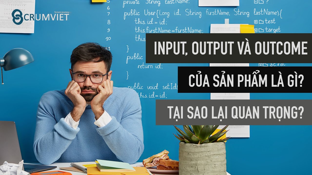 Input, Output và Outcome của sản phẩm là gì? Tại sao lại quan trọng ...