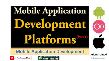 Mobile App Development (01)| Mobile Application Development Platforms (Part 1)| by Arfan Shahzad